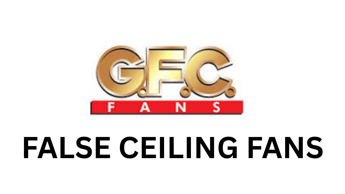 G.F.C Fans: FALSE CEILING FANS